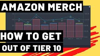 How to Get Out Of Tier 10 Merch By Amazon |