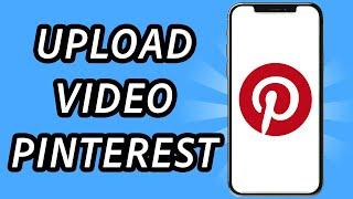 How to upload video to Pinterest app (FULL GUIDE)