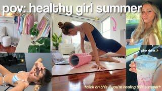 "healthy girl” summer routine early mornings, healing, reflecting + more!