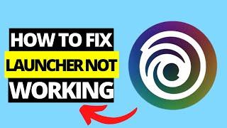 How To Fix Ubisoft Connect Launcher Not Working / Opening