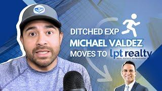 Michael Valdes Leaves eXp and Joins LPT Realty International ! 