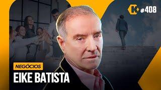 EIKE BATISTA - SUCESSO, FALHAS E REINVENÇÃO - KRITIKÊ #408