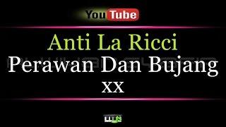 Karaoke Anti La Ricci - Perawan Dan Bujang xx