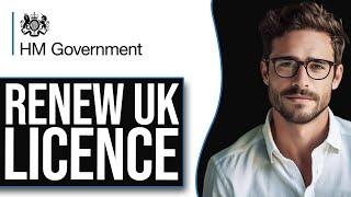 How To Renew UK Driving Licence (2024)