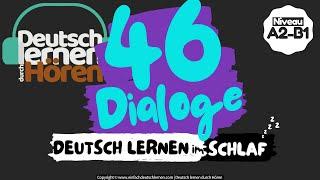 #163 Deutsch lernen im Schlaf | 46 Dialoge | Deutsch lernen durch Hören | Niveau A2-B1 | DldH