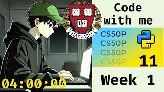 CS50's Programing with Python | Week 1 | CODE with me 2 HOURS  |  Log 11