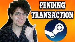 How To Fix Steam Pending Transaction Error