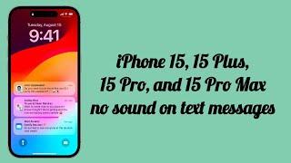 iPhone 15, 15 Plus, 15 Pro, 15 Pro Max No Sound on Text Messages? Here's the fix