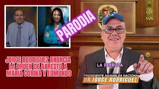 JORGE RODRIGUEZ Y LA ORDEN DE ARRESTO DE MARIA Y EDMUNDO (HUMOR) 