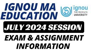 IGNOU MA Education July 2024 Session Exam and Assignment info - Must Watch video