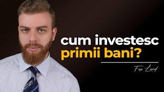 Cum investești primii bani în 2025!