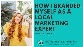 How I Branded Myself As A Local Marketing Expert (And How You Can Build Your Brand, Too!)