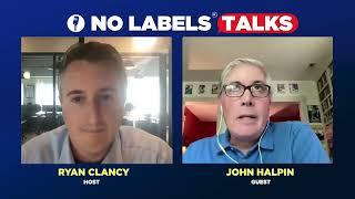 No Labels Talks Episode 12: “Can the Center Hold?” With John Halpin