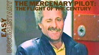 The Flight of the Century: The Mercenary Pilot  Ep3 - Adventure and War on Drugs Full  Documentary