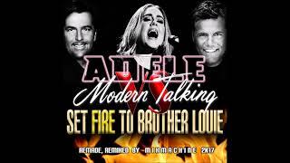 Adele Vs Modern Talking   Set Fire To Brother Louie (Mixmachine Mashup)