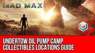 Mad Max Undertow Oil Pump Camp Collectibles Locations Guide (Scrap/History Relics/Insignia)