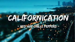 Red Hot Chili Peppers - Californication ( Lyrics )