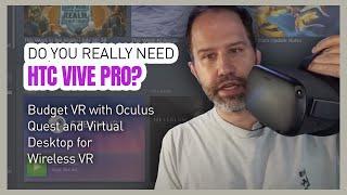 Do you really need an HTC Vive Pro? Budget VR with Oculus Quest and Virtual Desktop for Wireless VR