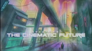 Aviators - The Cinematic Future (Synth Rock)