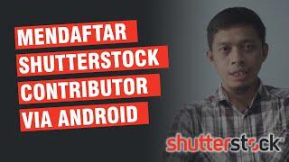 Cara Mendaftar Shutterstock Contributor Android - Microstock Indonesia