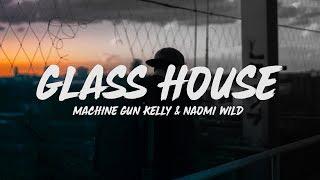 Machine Gun Kelly - Glass House (Lyrics) feat. Naomi Wild