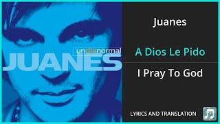 Juanes - A Dios Le Pido Lyrics English Translation - Spanish and English Dual Lyrics  - Subtitles