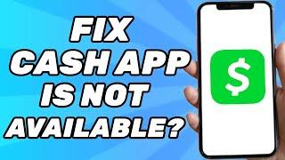 Cash App is not available in your Country | Problem Solved