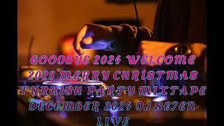 Goodbye 2024 Welcome 2025 Merry Christmas Turkish Party Mixtape December 2024 DJ Se7en Live