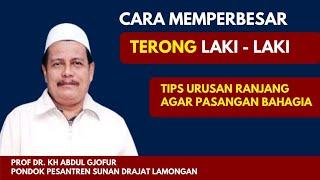 CARA MEMPERBESAR ( Mr. P )TERONG LAKI-LAKI - Prof Dr KH ABDUL GHOFUR Pesantren SUNAN DRAJAT Lamongan