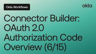 Connector Builder: OAuth 2.0 Authorization Code Overview (6/15) | Workflows Tutorial