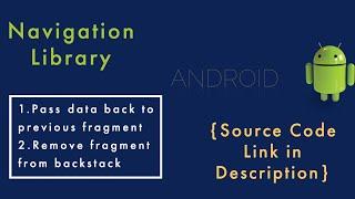 Pass data to previous fragment & Remove fragment from Backstack in NavigationLibrary | Android