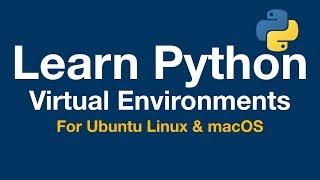 Learn Python 2: Virtual Environments on Ubuntu Linux & macOS