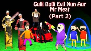 Gulli Bulli Evil nun aur Mr Meat Part 2 || Gulli Bulli Horror Story | Gulli Bulli Cartoon