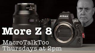 More Z 8 - Macro Talk Too - from Allan Walls Photography, June 15, 2023