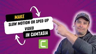 How To Make a Slow Motion or Sped Up Video in Camtasia 2021