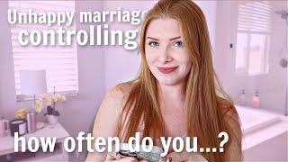 I'M BACKKK - Unhappy Marriage? Controlling? *NEW* assumptions about ME