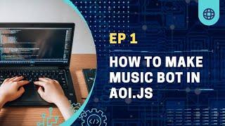 How to make Music Bot in Aoi.js | EP 1