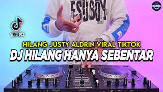 DJ HILANG HANYA SEBENTAR SUDAHI SEDIHMU KAWAN - HILANG REMIX FULL BASS VIRAL TIKTOK TERBARU 2025