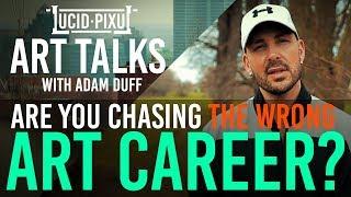 Are you CHASING after the WRONG ART CAREER? - Art Talks #50