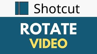 How To Rotate Video in Shotcut | Specific Rotate by Degrees | Shotcut Tutorial