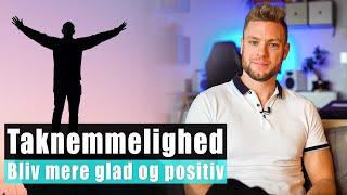 Taknemmelighed - Bliv mere glad og positiv i din hverdag