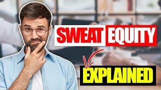 Sweat Equity: How Does It Work and Is It Worth It?