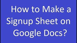 How to Make a Signup Sheet on Google Docs?