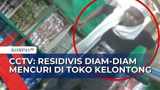 CCTV Rekam Detik-detik Residivis Mencuri di Toko Kelontong dengan Santai!