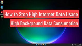 How to Stop High Internet Data Usage / High Background Data Consumption Windows 11/10