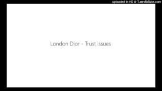 London Dior - Trust Issues