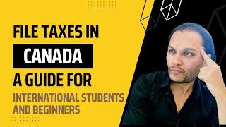 How to File Taxes in Canada: A Guide for International Students and Beginners