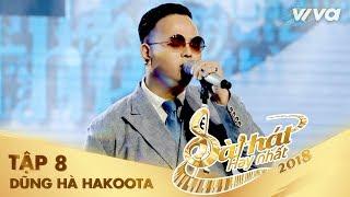 Là Thế - Dũng Hà Hakoota | Tập 8 Sing My Song - Bài Hát Hay Nhất 2018