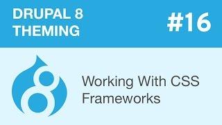 Drupal 8 Theming - Part 16 - Working With CSS Frameworks