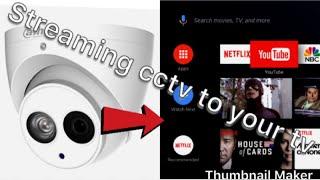 Streaming your cctv cameras to your smart tv